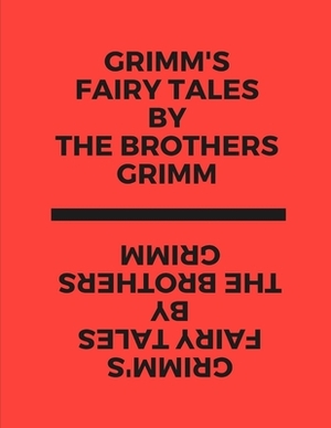 Grimm's Fairy Tales by The Brothers Grimm by Jacob Grimm