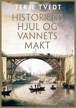 Historiens hjul og vannets makt by Terje Tvedt