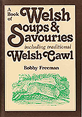 A Book of Welsh Soups and Savouries by Bobby Freeman