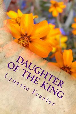 Daughter Of The King by Lynette Frazier