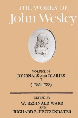 The Works of John Wesley Volume 18: Journal and Diaries I (1735-1738) by W. Reginald Ward, Richard P. Heitzenrater