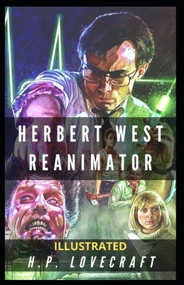 Herbert West Reanimator Illustrated by H.P. Lovecraft