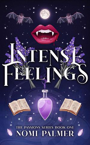 Intense Feelings  by Nomi Palmer