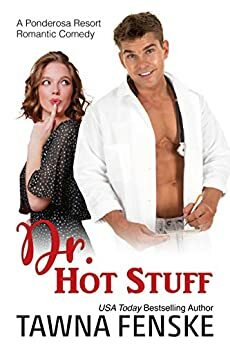 Dr. Hot Stuff by Tawna Fenske