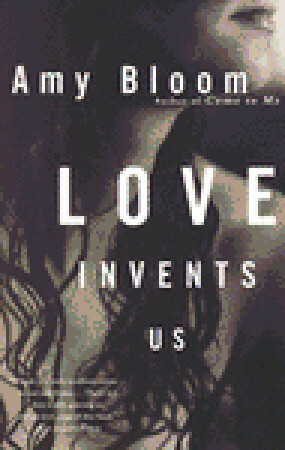 Love Invents Us by Amy Bloom