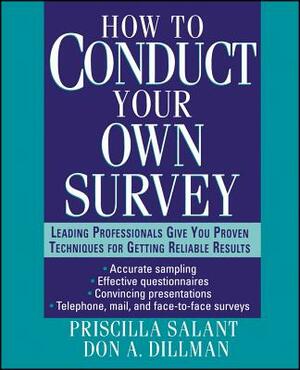 How to Conduct Your Own Survey by Don A. Dillman, Priscilla Salant