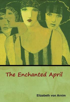 The Enchanted April by Elizabeth von Arnim