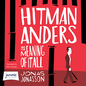 Hitman Anders and the Meaning of It All by Jonas Jonasson