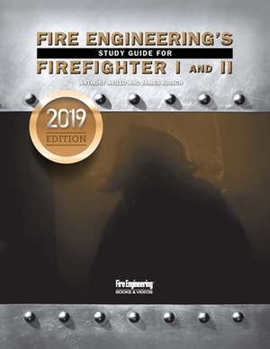 Fire Engineering's Study Guide for Firefighter 1 & 2: 2019 Update by Anthony Avillo, James Kirsch