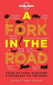 A Fork in the Road: Tales of Food, Pleasure and Discovery on the Road by Giles Coren, Lonely Planet, James Oseland