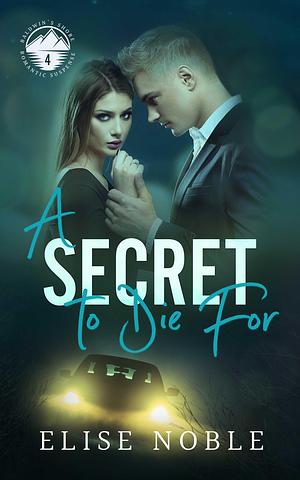 A Secret to Die For by Elise Noble, Elise Noble