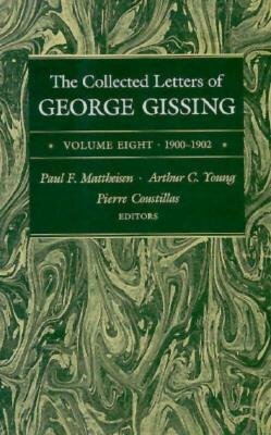 The Collected Letters of George Gissing Volume 8: 1900-1902 by George Gissing