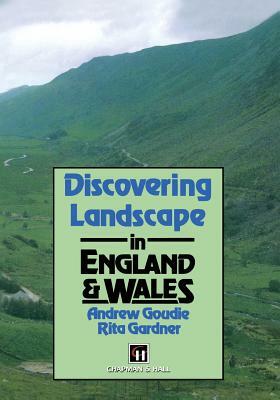 Discovering Landscape in England & Wales by A. S. Goudie, R. Gardner