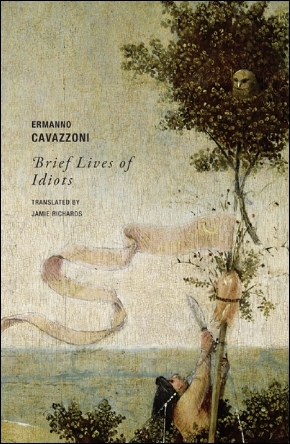 Brief Lives of Idiots by Jamie Richards, Ermanno Cavazzoni