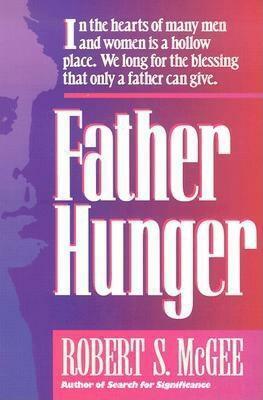 Father Hunger by Robert S. McGee