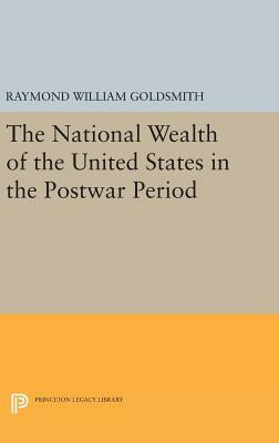 National Wealth of the United States in the Postwar Period by Raymond William Goldsmith