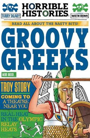 The Groovy Greeks by Terry Deary, Martin Brown