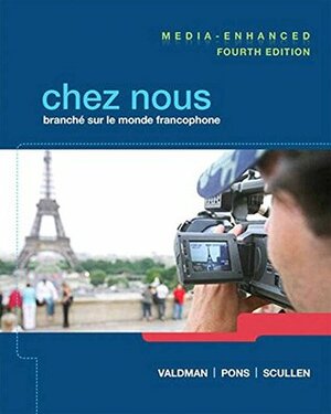 Chez nous: Branché sur le monde francophone, Media-Enhanced Version, 4/e by Mary Ellen Scullen Albert Valdman, Cathy Pons