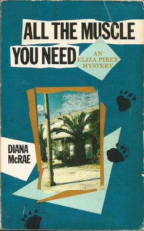 All the Muscle You Need: An Eliza Pirex Mystery by Diana McRae
