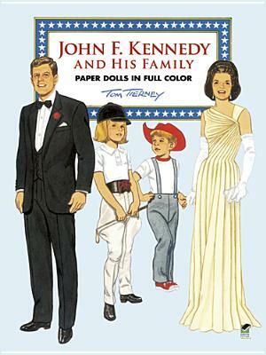 John F. Kennedy and His Family Paper Dolls in Full Color by Tom Tierney