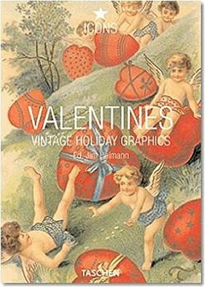 Valentines: Vintage Holiday Graphics by Jim Heimann, Taschen, Steven Heller