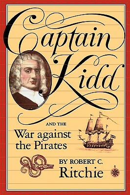 Captain Kidd and the War Against the Pirates by Robert C. Rirchie