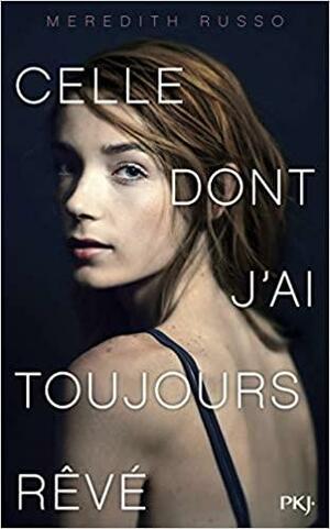 Celle dont j'ai toujours rêvé by Meredith Russo