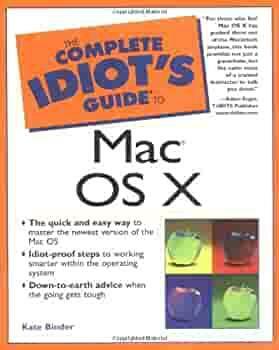 The Complete Idiot's Guide to Mac OS X by Kate Binder