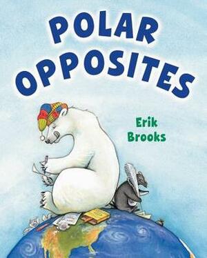 Polar Opposites by Erik Brooks