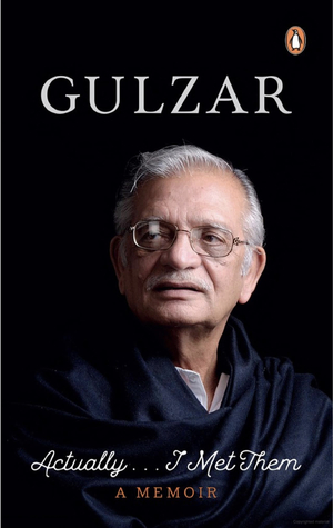 Actually ... I Met Them: A Memoir by Gulzar