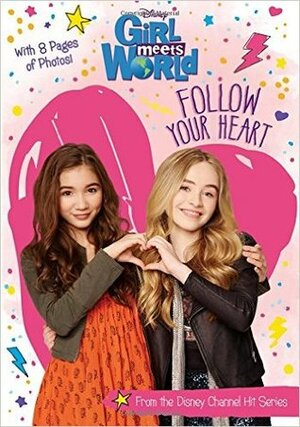 Follow Your Heart (Girl Meets World) by Alexa Young