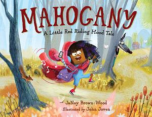 Mahogany: A Little Red Riding Hood Tale by JaNay Brown-Wood, John Joven