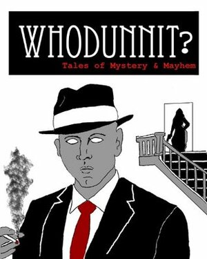 Whodunnit?: Tales of Mystery & Mayhem (PWSA Anthology Book 2) by A.J. Bednar, Anton Littlejohn, Shelby Edwards, Tia Martinez, Jocelyn Pedersen, Annie DelSignore, J. Michael Rifenburg