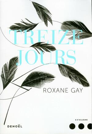 Treize jours by Santiago Artozqui, Roxane Gay