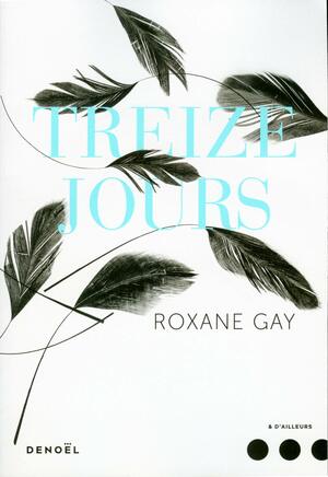 Treize jours by Roxane Gay, Santiago Artozqui