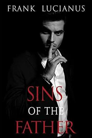 Sins of the Father by Frank Lucianus