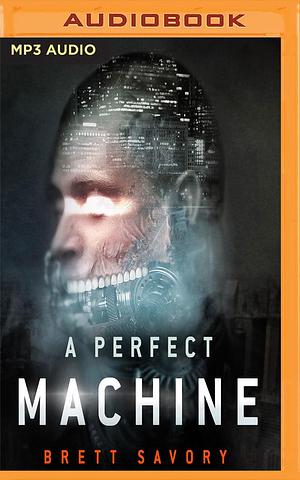 Perfect Machine, A by John Banks, Brett Alexander Savory, Brett Alexander Savory