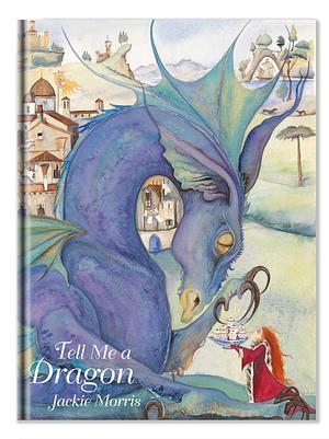 Tell Me A Dragon by Jackie Morris