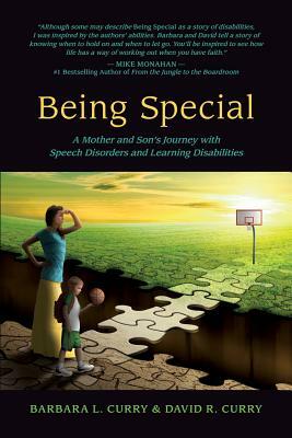 Being Special: A Mother and Son's Journey with Speech Disorders and Learning Disabilities by David Curry, Barbara Curry