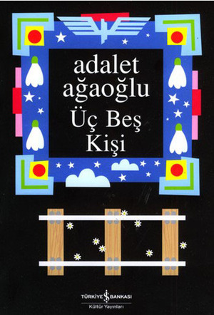 Üç Beş Kişi by Adalet Ağaoğlu