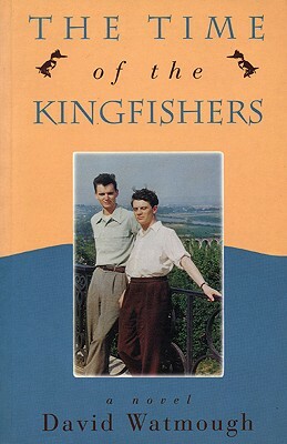 Time of the Kingfishers by David Watmough