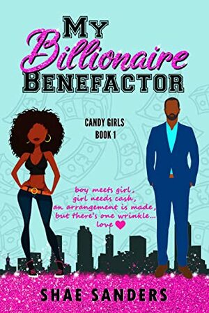 My Billionaire Benefactor (Candy Girls Book 1) by Shae Sanders