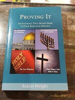 Proving It - Eschatology That Makes Sense in Four Research Reports by Robert Wright