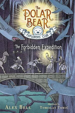 The Forbidden Expedition by Alex Bell