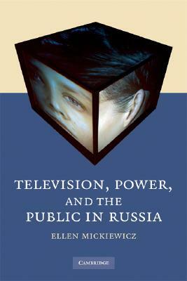 Television, Power, and the Public in Russia by Ellen Mickiewicz