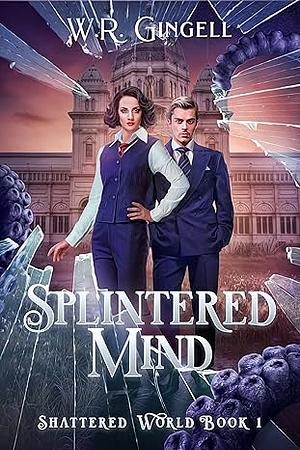 Splintered Mind by W.R. Gingell