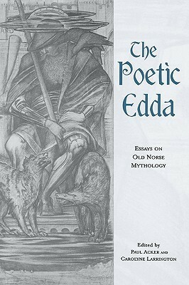 The Poetic Edda: Essays on Old Norse Mythology by Carolyne Larrington, Paul L. Acker