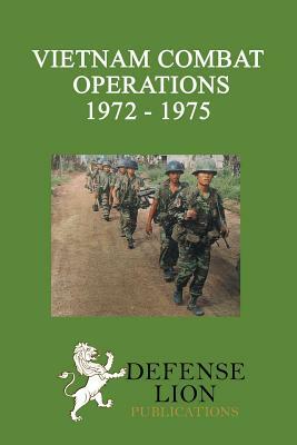 Vietnam Combat Operations 1972 - 1975 by William E. Le Gro