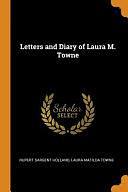 Letters and Diary of Laura M. Towne by Rupert Sargent Holland, Laura Matilda Towne