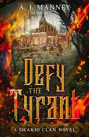 Defy the Tyrant by A.J. Manney